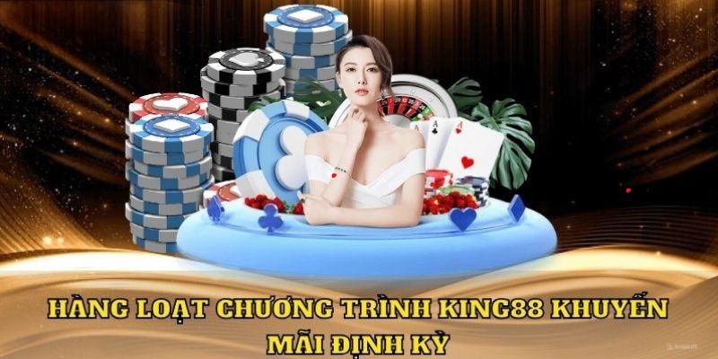 Top khuyến mãi King88 nổi bật và hấp dẫn